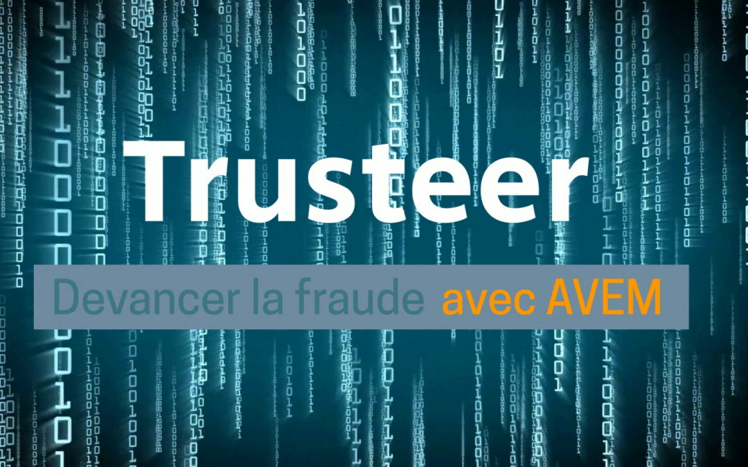 Avec Trusteer, AVEM bloque la fraude en amont