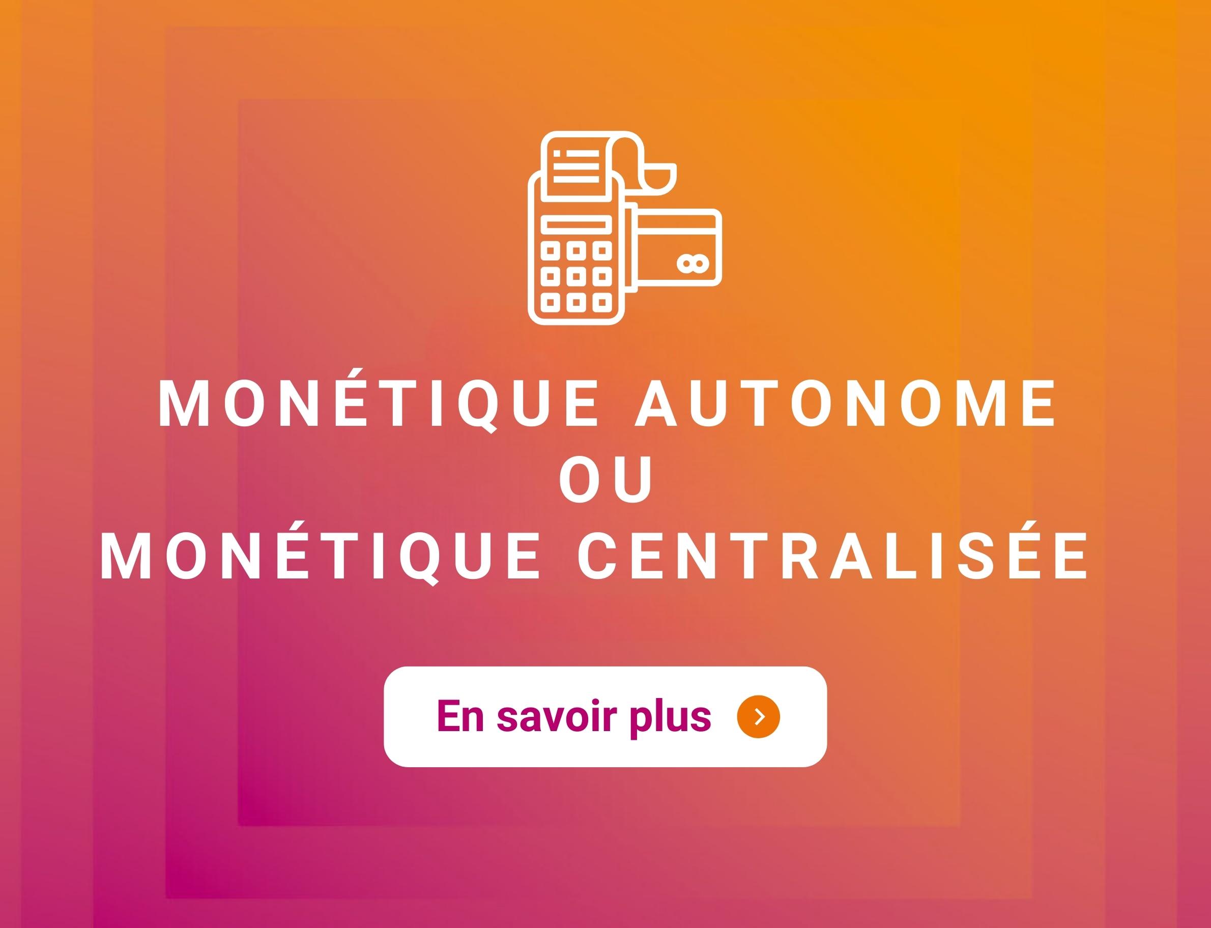 monétique autonome ou monétique centralisée